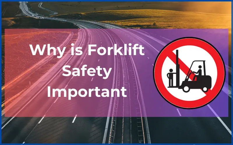 Why is Forklift Safety Important