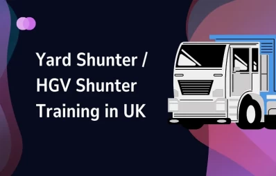 Yard Shunter / HGV Shunter Training in UK