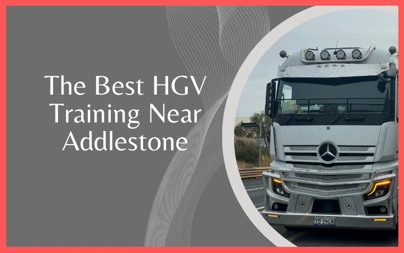 GS Driver Training: The Best HGV Training Near Addlestone